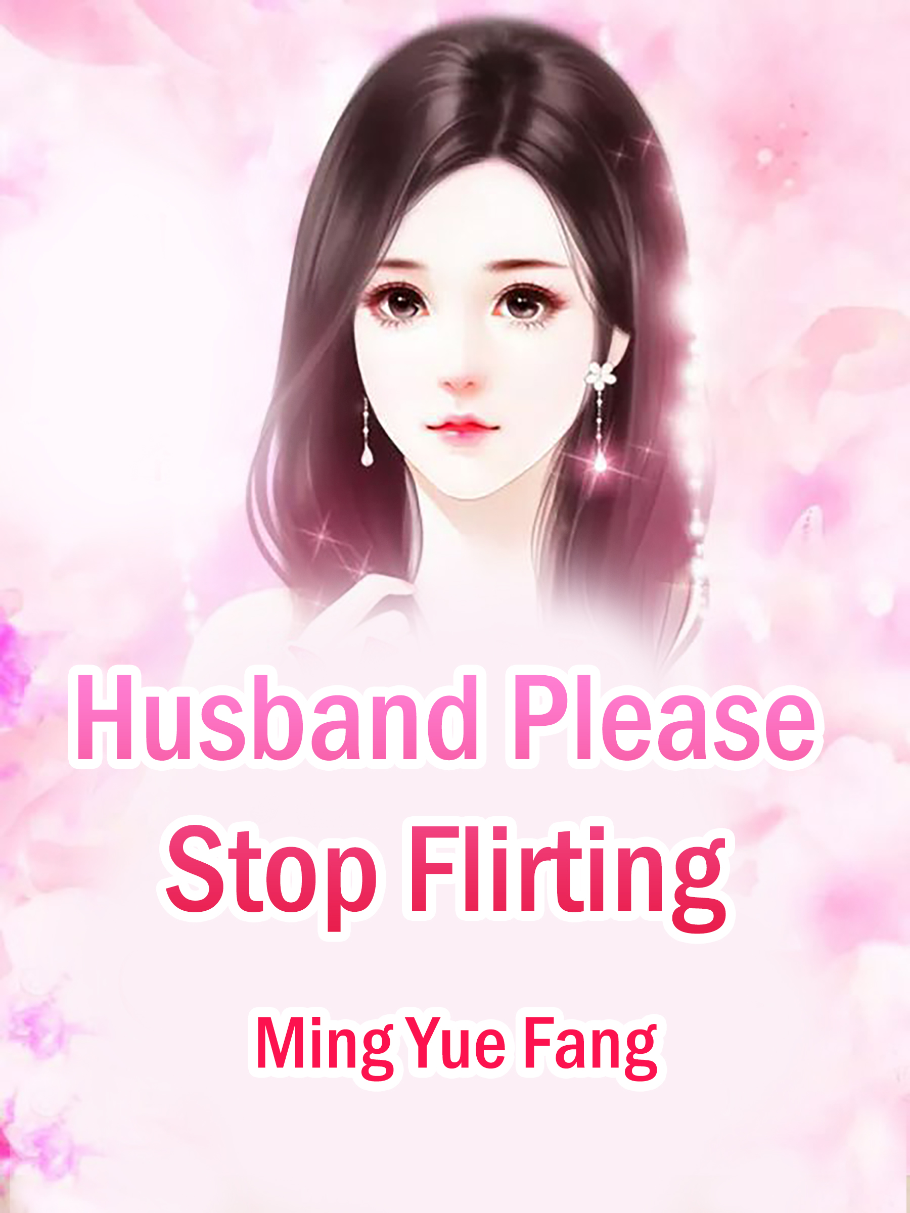 Husband Please Stop Flirting Novel Full Story Book Babelnovel 7386